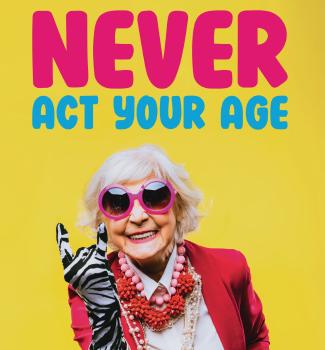 NEVER act your age F Card